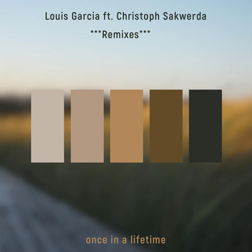 Louis Garcia feat. Christoph Sakwerda - Once in a Lifetime